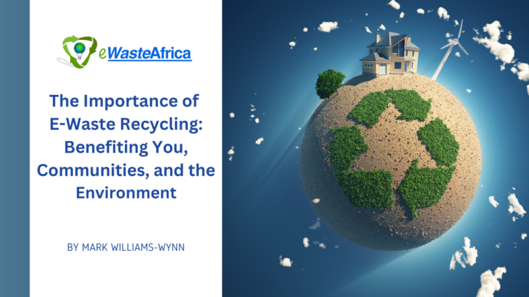 The Importance of E-Waste Recycling: Benefiting You, Communities, and the Environment